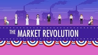 The Market Revolution Crash Course US History 12 [upl. by Bomke]