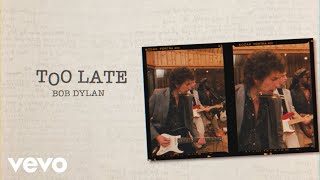 Bob Dylan  Too Late Band Version [upl. by Kimon]