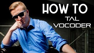 HOW TO TAL VOCODER [upl. by Akimyt]