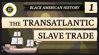 The Transatlantic Slave Trade Crash Course Black American History 1 [upl. by Eugeniusz]