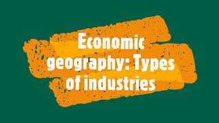 Economic geography Types of industries [upl. by Socrates]