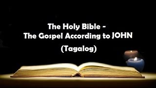 04 The Holy Bible JOHN Chapter 1  21 Tagalog Audio [upl. by Creigh]