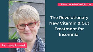 The Revolutionary New Vitamin amp Gut Treatment for Insomnia with Dr Stasha Gominak [upl. by Ridley]