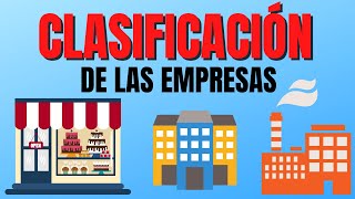 CLASIFICACION DE LAS EMPRESASTIPOS DE EMPRESAS🏤🏙 [upl. by Amity]