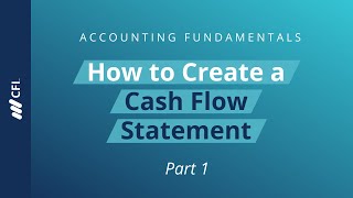 How To Create A Cash Flow Statement Part 1  Accounting Fundamentals [upl. by Icnarf]