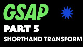 GSAP Tutorial  Part 5  Shorthand Transforms [upl. by Peckham413]