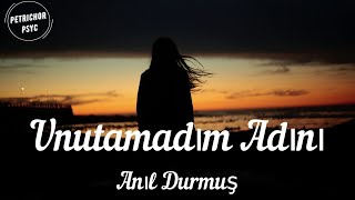 Anıl Durmuş  Unutamadım Adını Şarkı SözüLyrics HD [upl. by Malissia698]