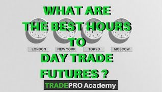 What are the BEST Hours to Day Trade Futures  TradePro Academy [upl. by Moreen322]