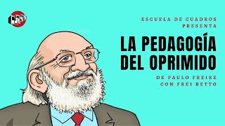 La pedagogía del oprimido  Paulo Freire con Frei Betto [upl. by Bellda]