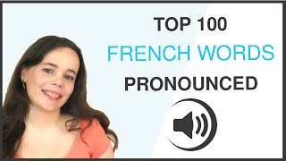 PRONOUNCE THE 100 MOST COMMON FRENCH WORDS [upl. by Hteb735]