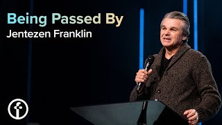 Being Passed By  Pastor Jentezen Franklin [upl. by Orion]