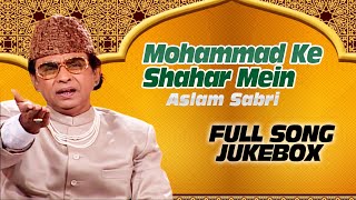 quotMohammad Ke Shahar Meinquot Aslam Sabri Full Song Jukebox  TSeries Islamic Music [upl. by Hcahsem290]