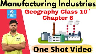 Manufacturing Industries Class 10 Geography Chapter 6 Full Chapter [upl. by Noiemad]