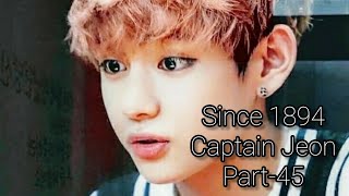 Since 1894 Captain Jeon Part 45 taekook [upl. by Aiht759]