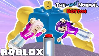 DO NOT PRESS THE quotNOTquot NORMAL BUTTON  ROBLOX [upl. by Broeker]