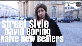 David Boring Naive New Beaters le Street Style [upl. by Elrahc]