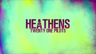 HEATHENS  Twenty One Pilots from SUICIDE SQUAD  LYRICS [upl. by Uela]