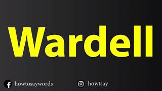 How To Pronounce Wardell [upl. by Eiznek739]