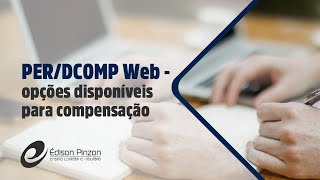 PERDCOMP  PERDCOMP Web  Opções para compensação  Prof Édison Pinzon  Vídeo 3 de 10 [upl. by Trepur]