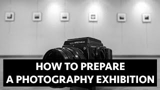 How to prepare a photography exhibition [upl. by Lehcear]