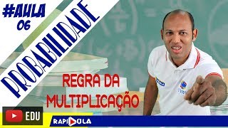 PROBABILIDADE DA MULTIPLICAÇÃO  AULA 6 [upl. by Nola]