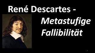 3a  Erkenntnistheorie 2020  René Descartes  Metastufige Fallibilität [upl. by Terpstra]