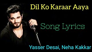 Dil Ko Karaar AayaLyricsYasser Desai Neha Kakkar Rajat Nagpal RanaSukoonSidharth sNeha s [upl. by Clevie]