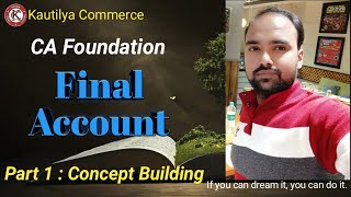 CA Foundation  Final Account  How to prepare Final Account  Concept Building  Part 1 [upl. by Dasya]