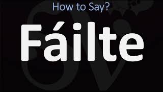 How to Pronounce Fáilte WELCOME  Irish Gaelic Scottish Pronunciation Guide [upl. by Notyal]