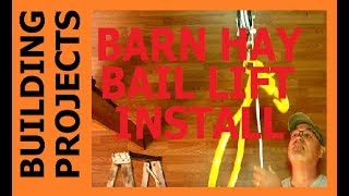 HOMESTEAD BUILDING PROJECTS 19  Barn Hay Lift Installation [upl. by Enileoj]