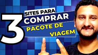 3 SITES para COMPRAR PACOTES DE VIAGENS  Dicas para VIAJAR muito BARATO [upl. by Firmin]