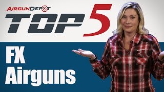 Top 5 FX Airguns [upl. by Ferguson]