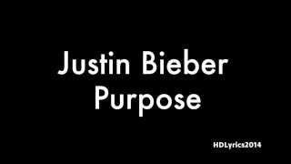 Justin Bieber  Purpose Lyrics [upl. by Tram820]