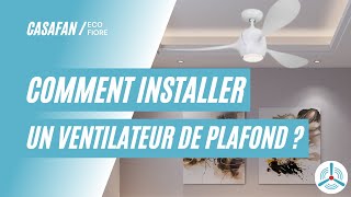 Comment Installer un Ventilateur de Plafond  Eco Fiore  Casafan [upl. by Alic222]