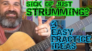 GO FROM STRUMMING CHORDS TO PLAYING GUITAR 3 SIMPLE PRACTICE IDEAS [upl. by Onyx]