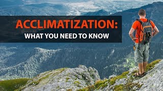 Acclimatization What You Need to Know [upl. by Anelrihs]