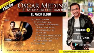 Oscar Medina  El Amor Llego Ãlbum Completo [upl. by Tallulah125]