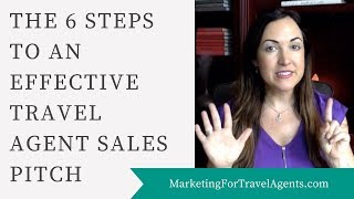 6 Steps for an Effective Travel Agent Sales Pitch [upl. by Einniw]