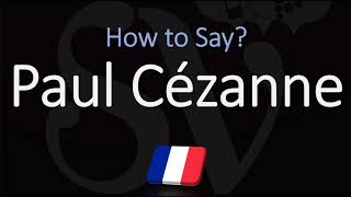 How to Pronounce Paul Cézanne  French amp English Pronunciation [upl. by Eniowtna]