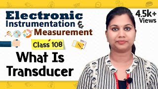 Introduction to Transducer  Transducers and Sensors  Electronic Instruments and Measurements [upl. by Kubiak]