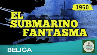 El submarino fantasma 1950  Belica  Pelicula Clasica [upl. by Yadnil]