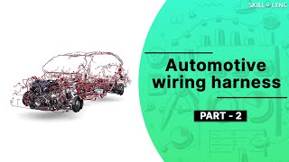 Introduction to Wiring Harness Part  2  SkillLync [upl. by Prevot]