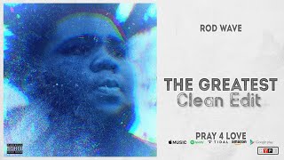 Rod Wave The Greatest Clean Edit [upl. by Zere]