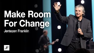 Make Room For Change  Jentezen Franklin [upl. by Retxab691]