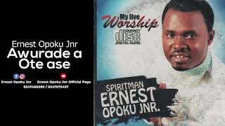 AWURADE A OTE ASE  ERNEST OPOKU JNR worship [upl. by Huttan]