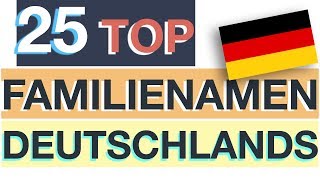 Nachnamen Deutschland – TOP 25 [upl. by Rats755]