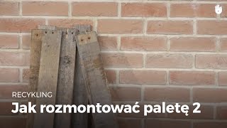 Jak rozmontować paletę 2  Recykling palet [upl. by Sadoc]