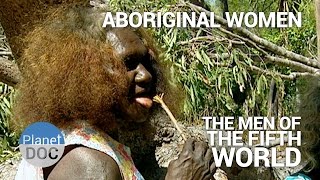 Aboriginal Women The Men of Fifth World  Tribes  Planet Doc Full Documentaries [upl. by Noby130]