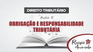 Direito Tributário  Aula 05  Obrigação e Responsabilidade Tributária [upl. by Flint785]