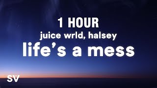 1 HOUR Juice WRLD ft Halsey  Lifes A Mess Lyrics [upl. by Aerdied]